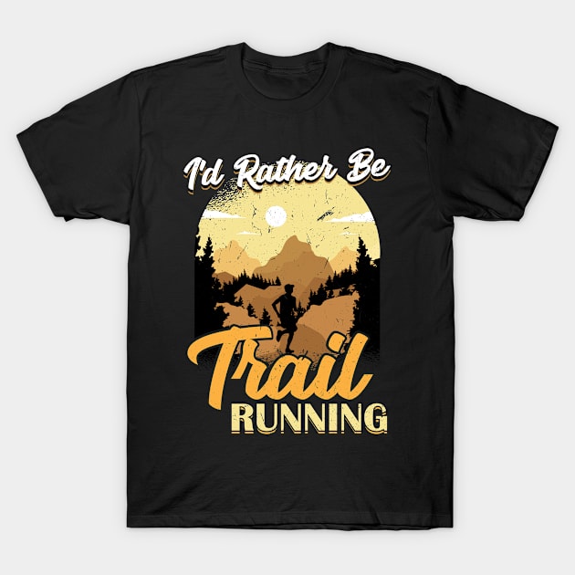 I'd Rather Be Trail Running T-Shirt by Peco-Designs